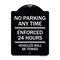 Signmission No Parking Anytime Enforced 24 Hours Vehicles Towed Heavy-Gauge Alum Sign, 24" x 18", BW-1824-23769 A-DES-BW-1824-23769 - alternate 1